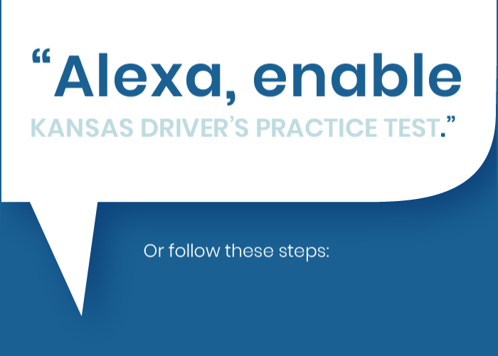 Say the command Alexa, enable Kansas driving test to enable the skill or visit the alexa skills store at amazon.com/skills and search for Kansas driving test.